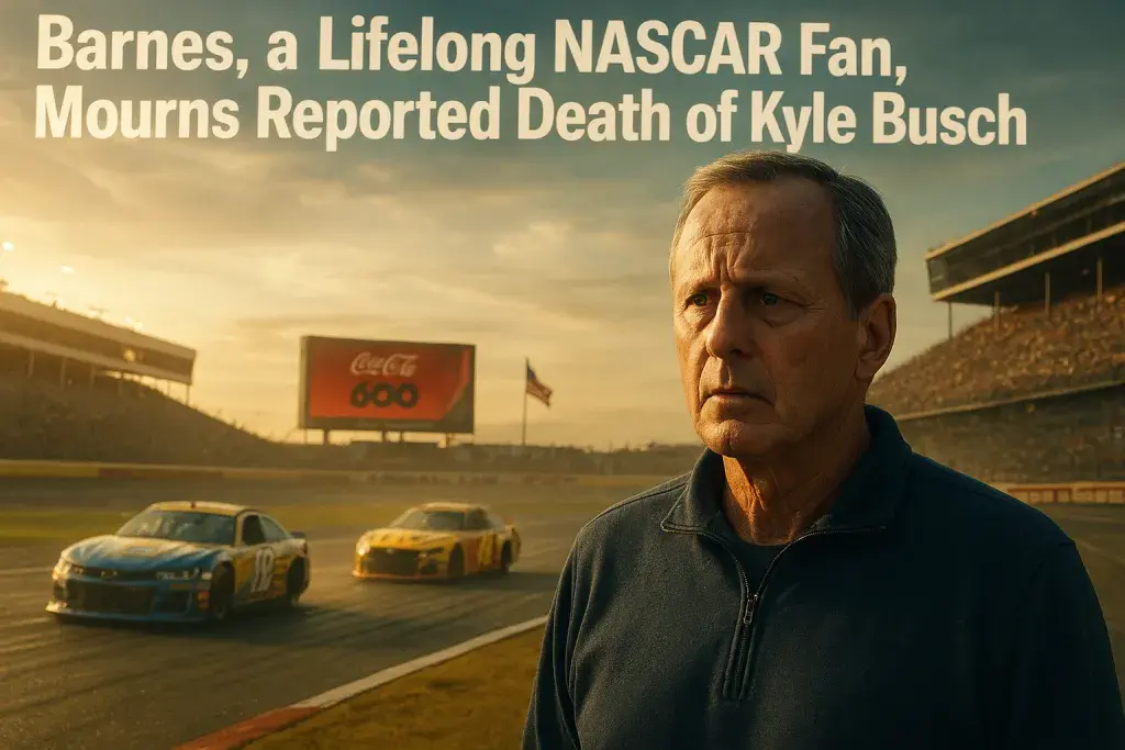 Barnes, a Lifelong NASCAR Fan, Mourns Reported Death of Kyle Busch
